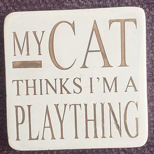 Vintage My Cat Thinks I'm a Plaything Drink Coaster Wall Art